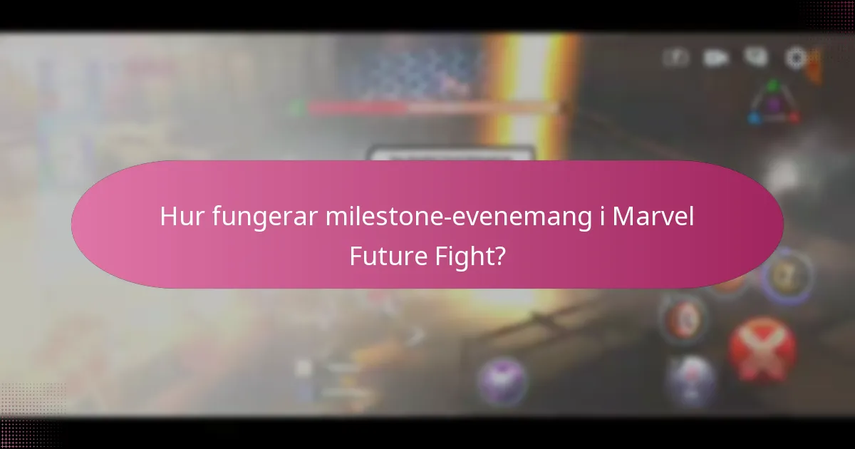 Hur fungerar milestone-evenemang i Marvel Future Fight?