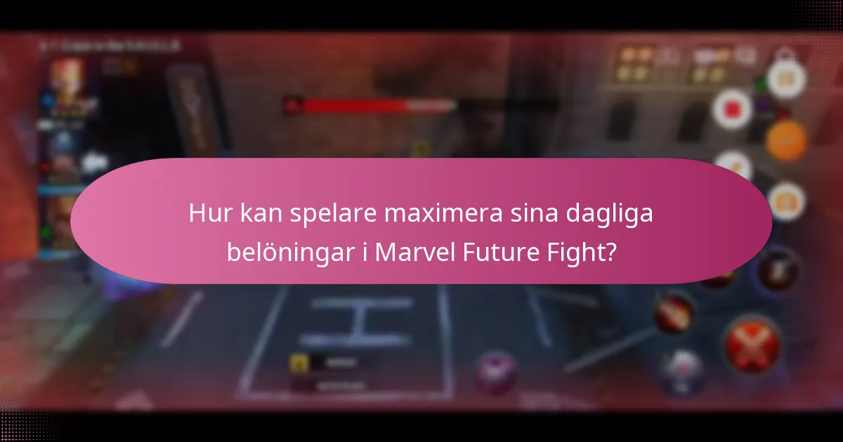 Hur kan spelare maximera sina dagliga belöningar i Marvel Future Fight?