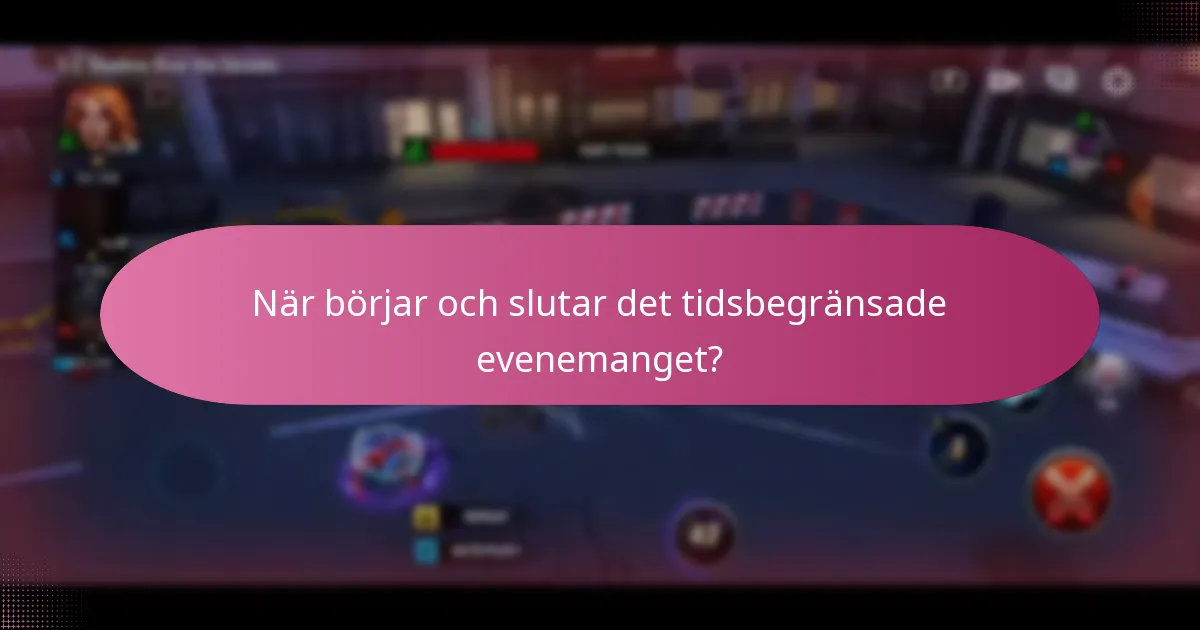 När börjar och slutar det tidsbegränsade evenemanget?