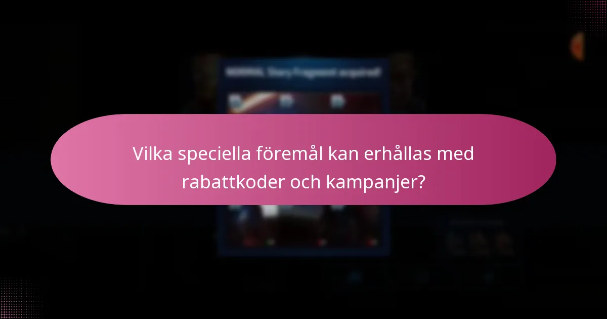 Vilka speciella föremål kan erhållas med rabattkoder och kampanjer?